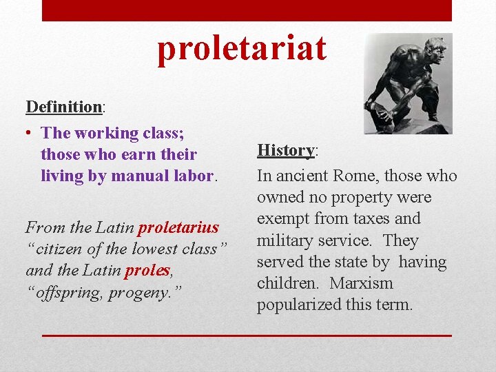 proletariat Definition: • The working class; those who earn their living by manual labor.