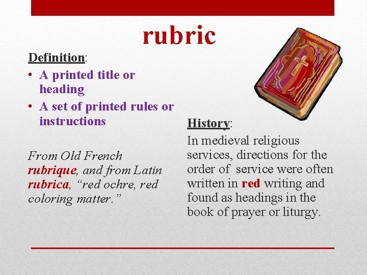 rubric Definition: • A printed title or heading • A set of printed rules