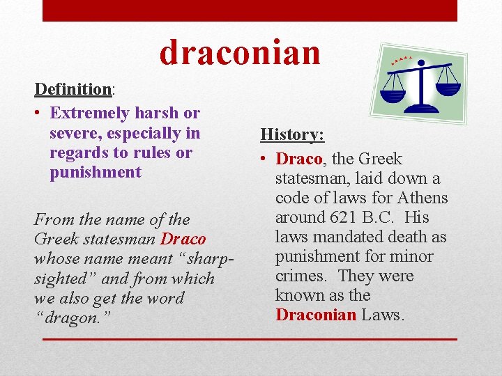 draconian Definition: • Extremely harsh or severe, especially in regards to rules or punishment