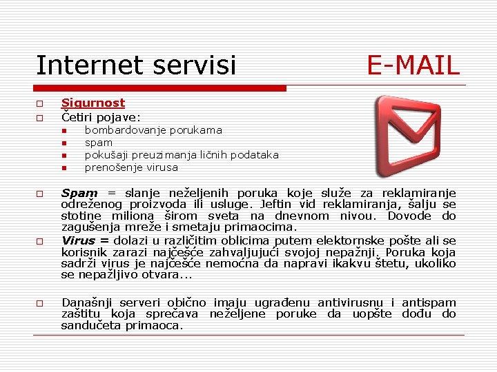 Internet servisi o o Sigurnost Četiri pojave: n n o o o E-MAIL bombardovanje