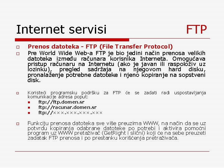 Internet servisi o o FTP Prenos datoteka - FTP (File Transfer Protocol) Pre World