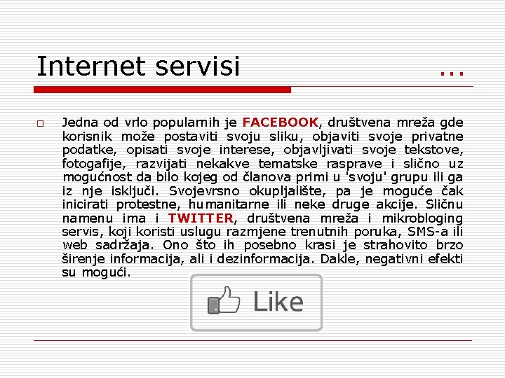 Internet servisi o . . . Jedna od vrlo popularnih je FACEBOOK, društvena mreža