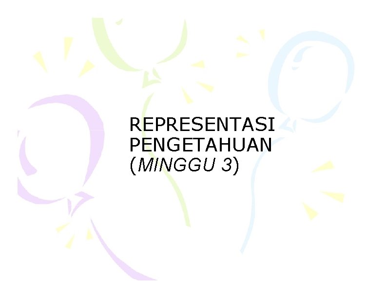 REPRESENTASI PENGETAHUAN (MINGGU 3) 