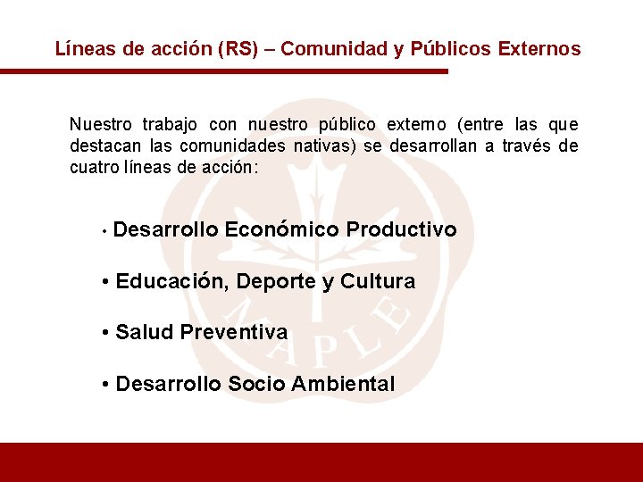 Líneas de acción (RS) – Comunidad y Públicos Externos Nuestro trabajo con nuestro público