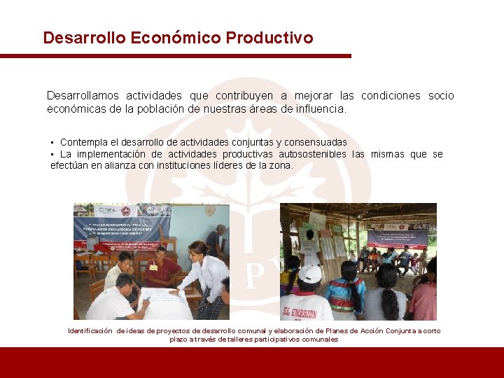 Desarrollo Económico Productivo Desarrollamos actividades que contribuyen a mejorar las condiciones socio económicas de