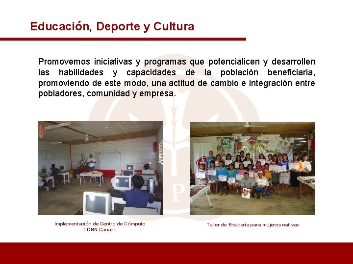 Educación, Deporte y Cultura Promovemos iniciativas y programas que potencialicen y desarrollen las habilidades