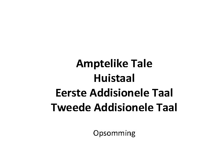 Amptelike Tale Huistaal Eerste Addisionele Taal Tweede Addisionele Taal Opsomming 