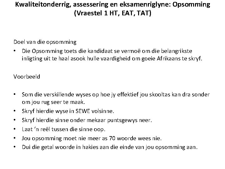 Kwaliteitonderrig, assessering en eksamenriglyne: Opsomming (Vraestel 1 HT, EAT, TAT) Doel van die opsomming