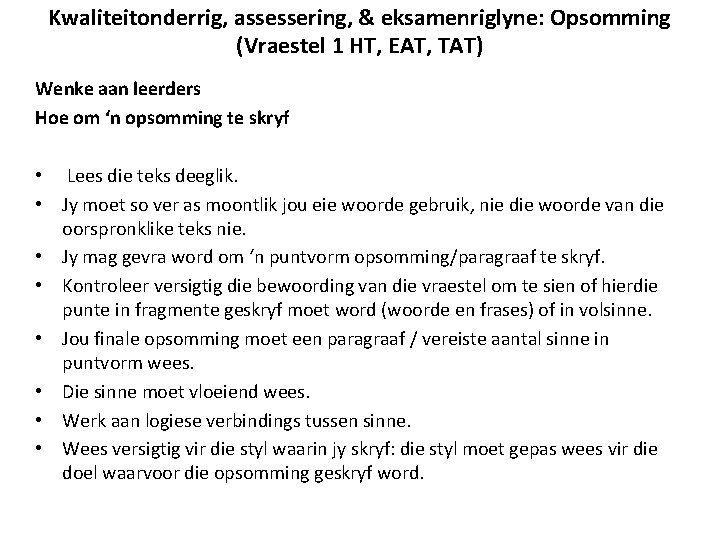 Kwaliteitonderrig, assessering, & eksamenriglyne: Opsomming (Vraestel 1 HT, EAT, TAT) Wenke aan leerders Hoe