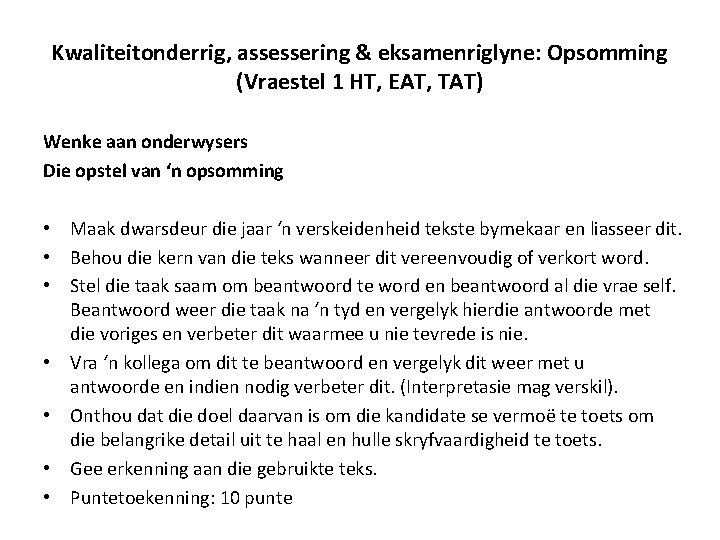 Kwaliteitonderrig, assessering & eksamenriglyne: Opsomming (Vraestel 1 HT, EAT, TAT) Wenke aan onderwysers Die