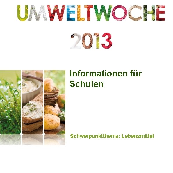 Informationen für Schulen Schwerpunktthema: Lebensmittel 