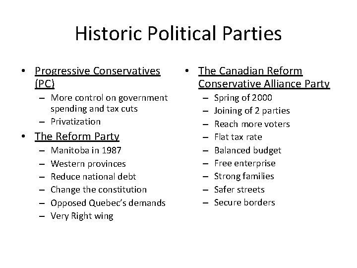 Historic Political Parties • Progressive Conservatives (PC) – More control on government spending and