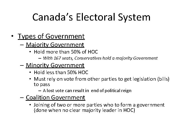 Canada’s Electoral System • Types of Government – Majority Government • Hold more than
