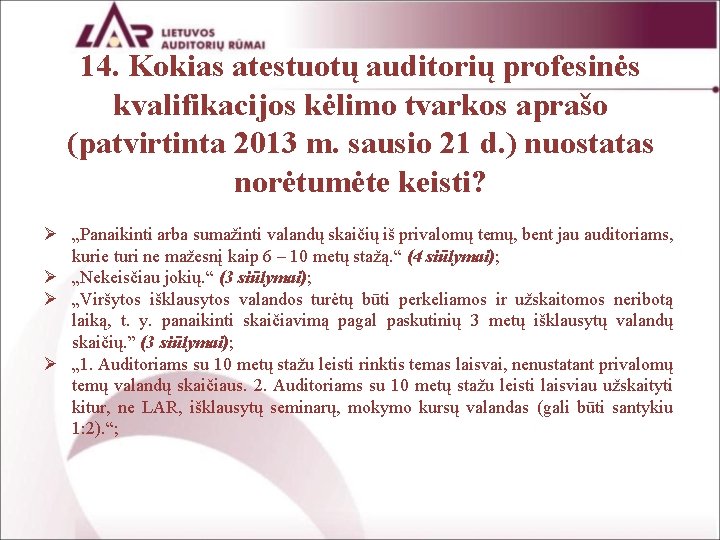 14. Kokias atestuotų auditorių profesinės kvalifikacijos kėlimo tvarkos aprašo (patvirtinta 2013 m. sausio 21
