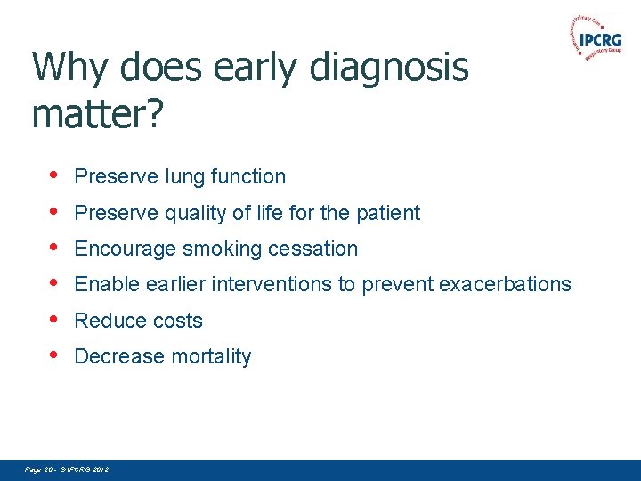 Why does early diagnosis matter? • • • Preserve lung function Preserve quality of
