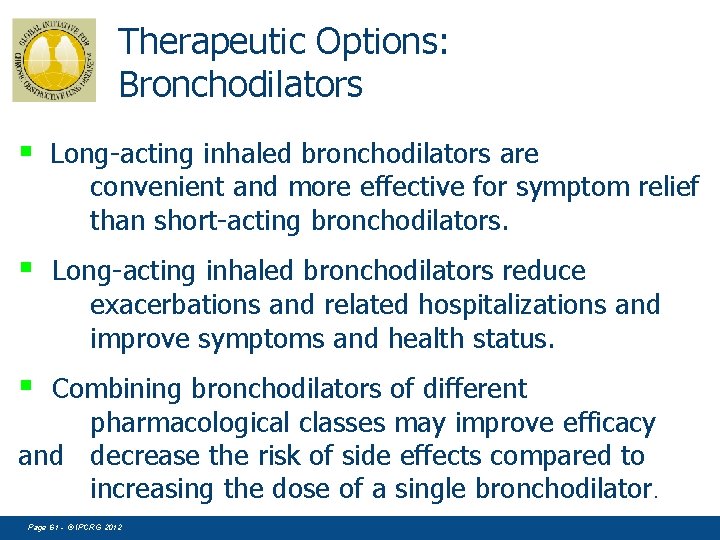 Therapeutic Options: Bronchodilators § Long-acting inhaled bronchodilators are convenient and more effective for symptom