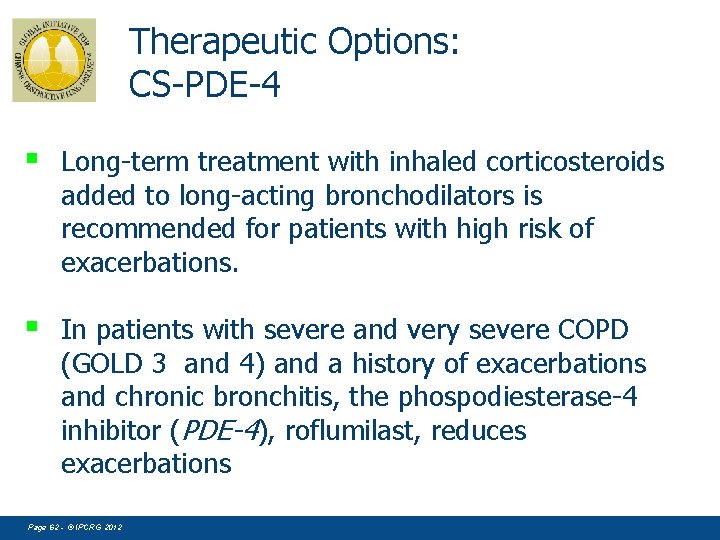 Therapeutic Options: CS-PDE-4 § Long-term treatment with inhaled corticosteroids added to long-acting bronchodilators is