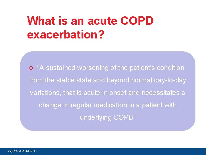 What is an acute COPD exacerbation? o “A sustained worsening of the patient's condition,