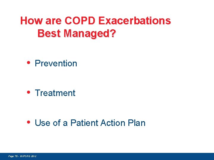 How are COPD Exacerbations Best Managed? • Prevention • Treatment • Use of a