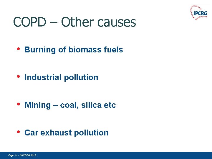 COPD – Other causes • Burning of biomass fuels • Industrial pollution • Mining