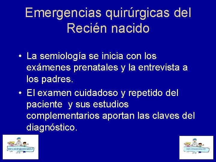 Emergencias quirúrgicas del Recién nacido • La semiología se inicia con los exámenes prenatales