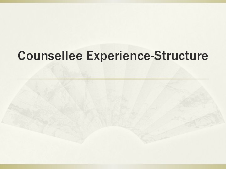 Counsellee Experience-Structure 