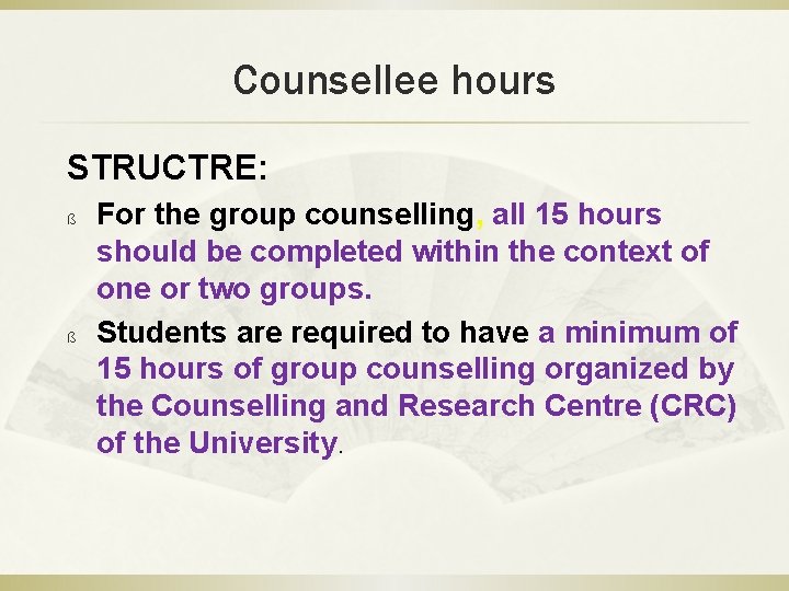Counsellee hours STRUCTRE: ß ß For the group counselling, all 15 hours should be