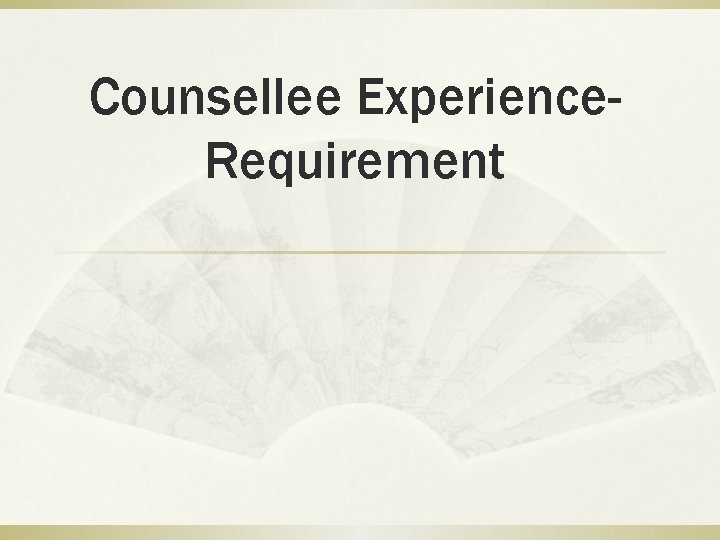 Counsellee Experience. Requirement 