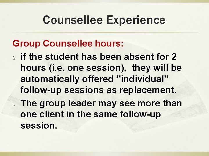 Counsellee Experience Group Counsellee hours: ß if the student has been absent for 2