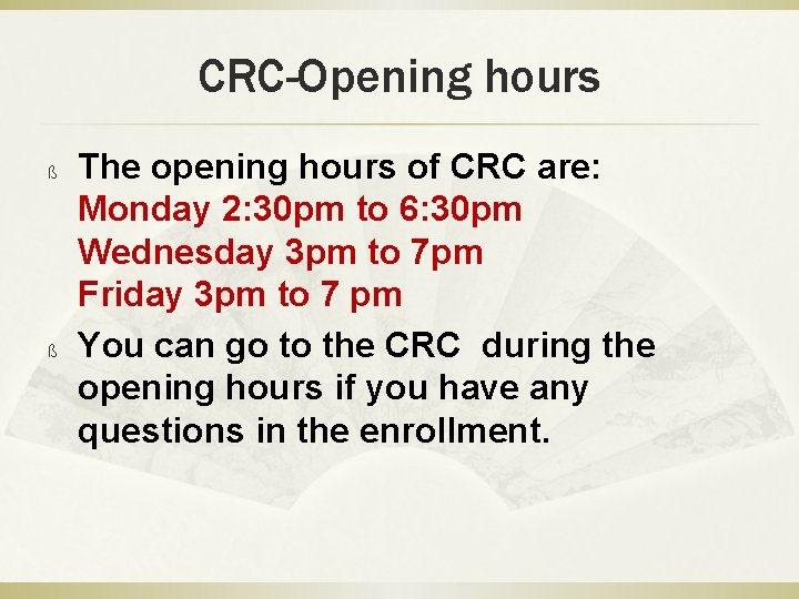 CRC-Opening hours ß ß The opening hours of CRC are: Monday 2: 30 pm