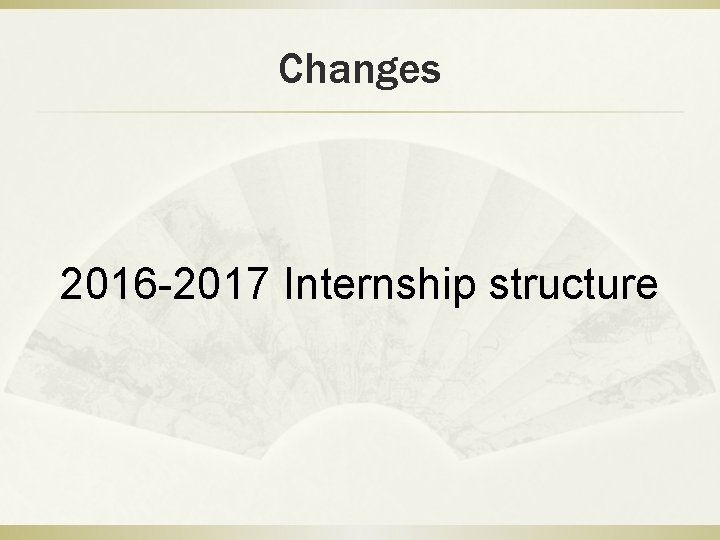 Changes 2016 -2017 Internship structure 