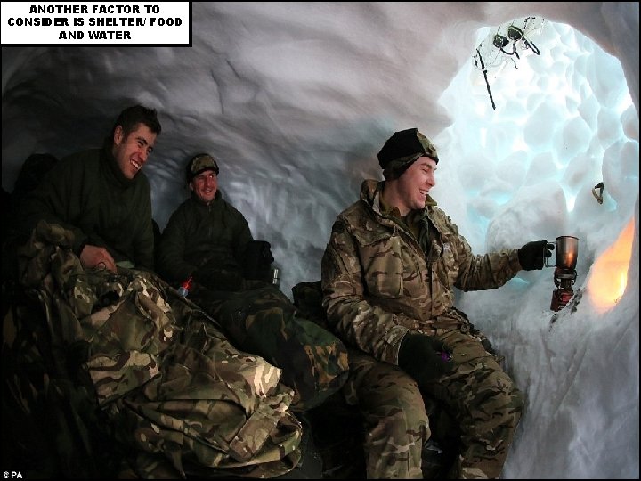 ANOTHER FACTOR TO CONSIDER IS SHELTER/ FOOD AND WATER ANOTHER FACTOR TO CONSIDER IS SHELTER/ FOOD AND WATER