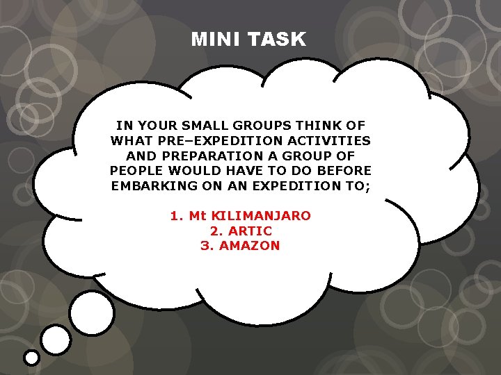MINI TASK IN YOUR SMALL GROUPS THINK OF WHAT PRE–EXPEDITION ACTIVITIES AND PREPARATION A MINI TASK IN YOUR SMALL GROUPS THINK OF WHAT PRE–EXPEDITION ACTIVITIES AND PREPARATION A