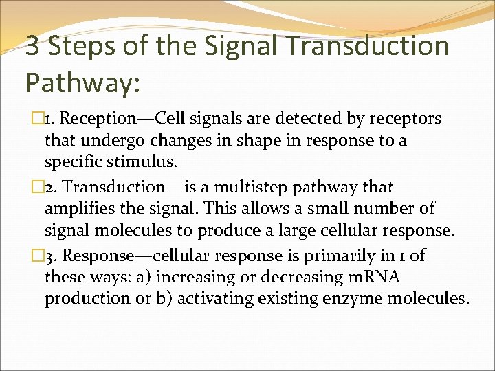 3 Steps of the Signal Transduction Pathway: � 1. Reception—Cell signals are detected by
