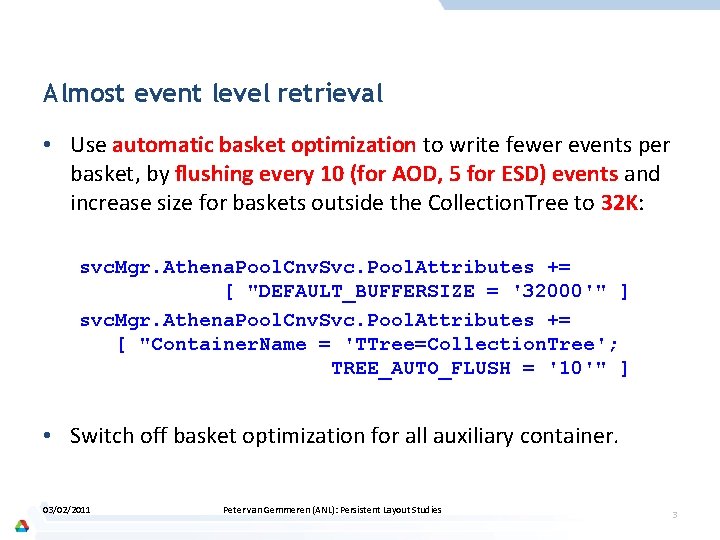 Almost event level retrieval • Use automatic basket optimization to write fewer events per