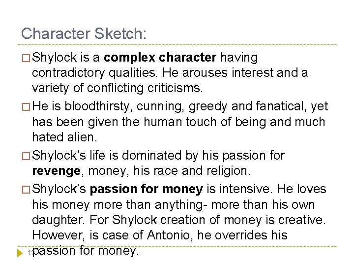 Character Sketch: � Shylock is a complex character having contradictory qualities. He arouses interest Character Sketch: � Shylock is a complex character having contradictory qualities. He arouses interest