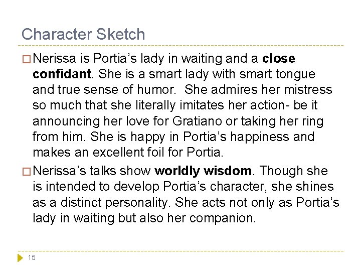 Character Sketch � Nerissa is Portia’s lady in waiting and a close confidant. She Character Sketch � Nerissa is Portia’s lady in waiting and a close confidant. She