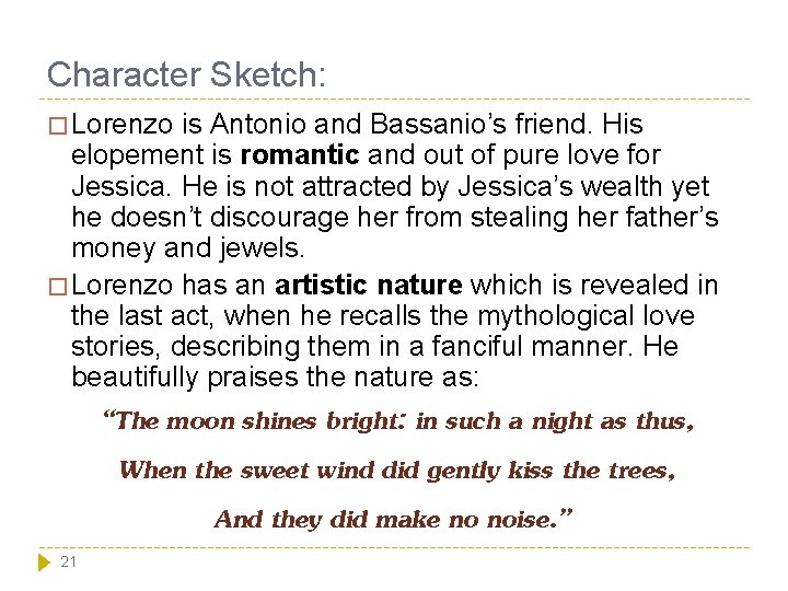 Character Sketch: � Lorenzo is Antonio and Bassanio’s friend. His elopement is romantic and Character Sketch: � Lorenzo is Antonio and Bassanio’s friend. His elopement is romantic and