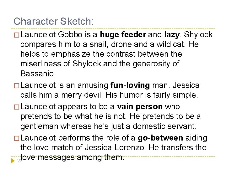 Character Sketch: � Launcelot Gobbo is a huge feeder and lazy. Shylock compares him Character Sketch: � Launcelot Gobbo is a huge feeder and lazy. Shylock compares him