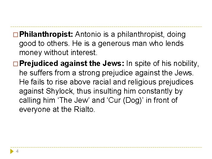 � Philanthropist: Antonio is a philanthropist, doing good to others. He is a generous � Philanthropist: Antonio is a philanthropist, doing good to others. He is a generous