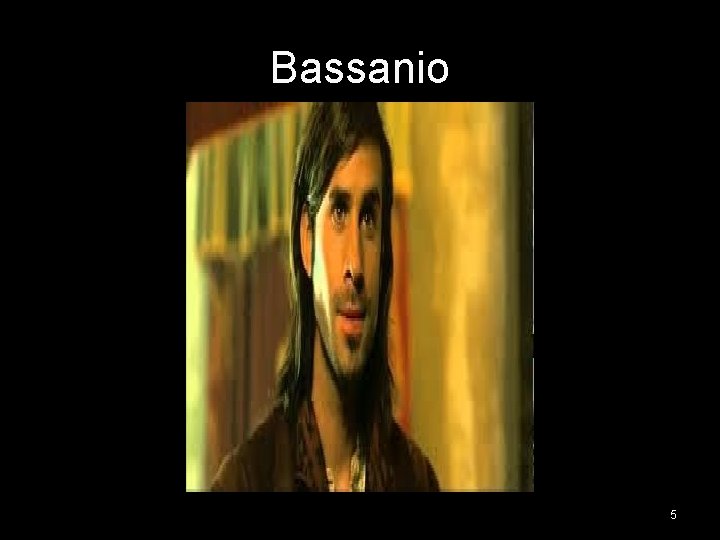 Bassanio 5 Bassanio 5