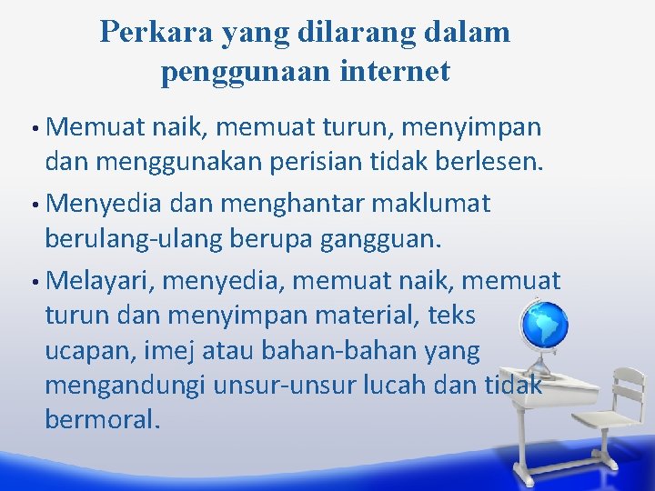 Perkara yang dilarang dalam penggunaan internet • Memuat naik, memuat turun, menyimpan dan menggunakan