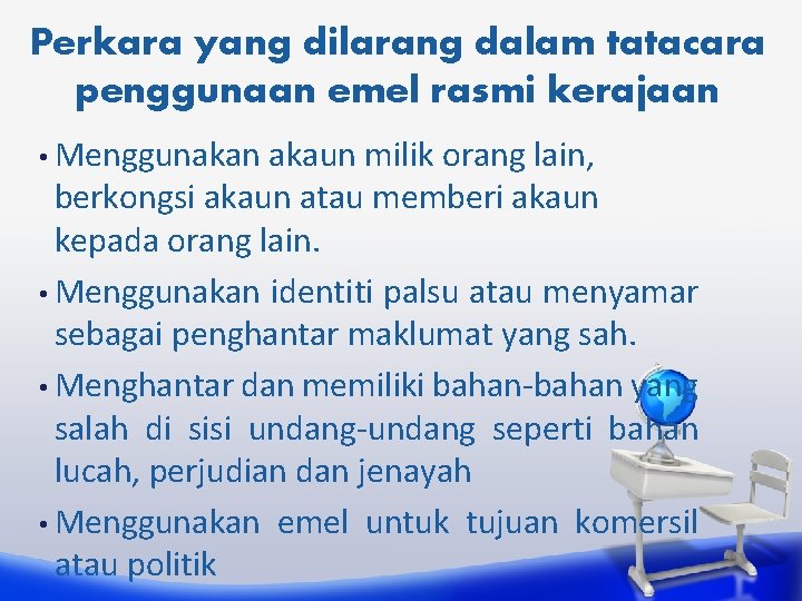 Perkara yang dilarang dalam tatacara penggunaan emel rasmi kerajaan • Menggunakan akaun milik orang