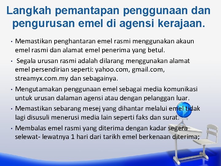 Langkah pemantapan penggunaan dan pengurusan emel di agensi kerajaan. • • • Memastikan penghantaran