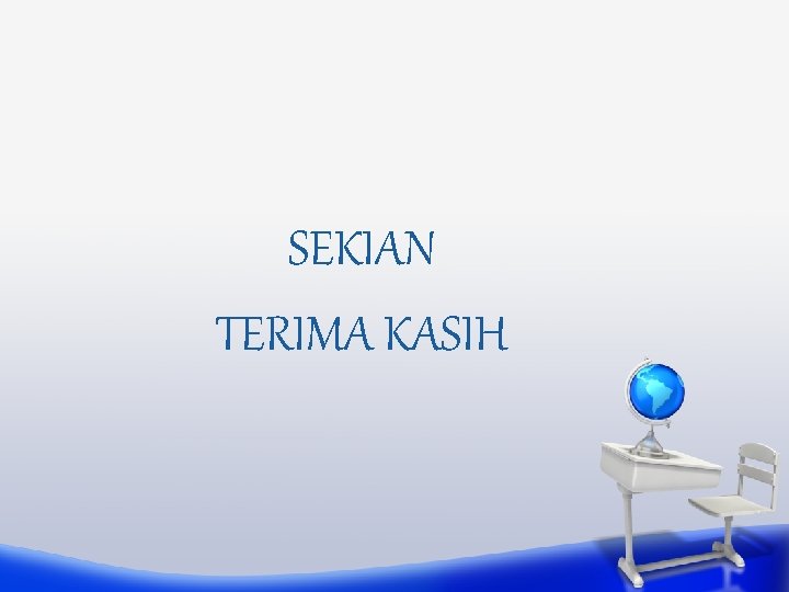 SEKIAN TERIMA KASIH 