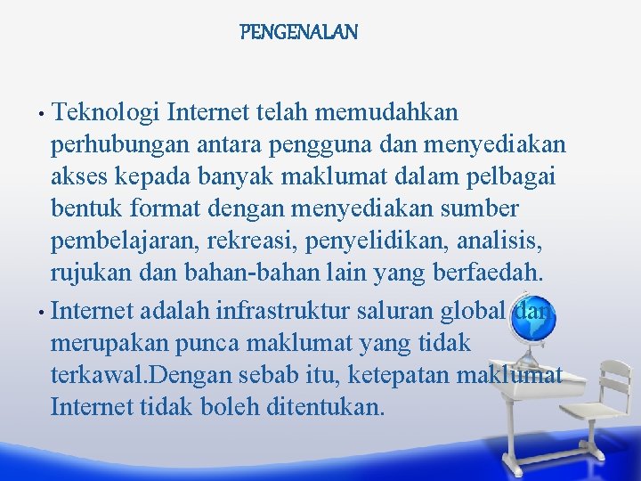 PENGENALAN • Teknologi Internet telah memudahkan perhubungan antara pengguna dan menyediakan akses kepada banyak