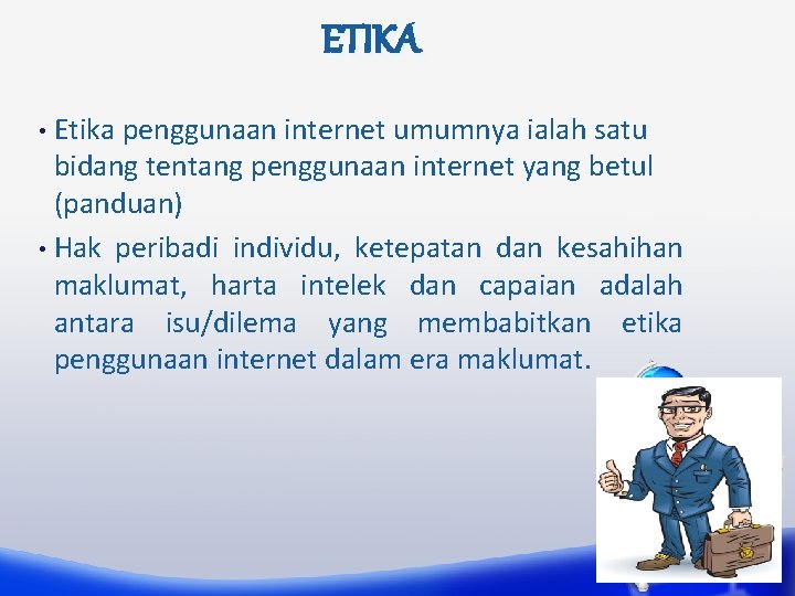 ETIKA Etika penggunaan internet umumnya ialah satu bidang tentang penggunaan internet yang betul (panduan)