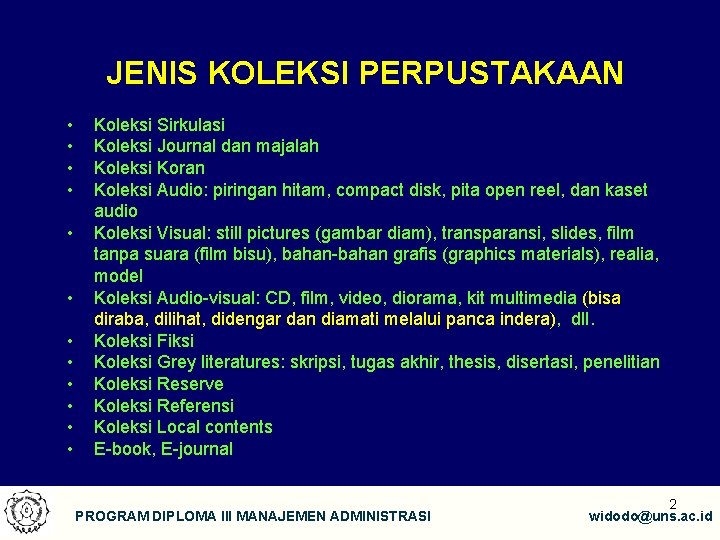 JENIS KOLEKSI PERPUSTAKAAN • • • Koleksi Sirkulasi Koleksi Journal dan majalah Koleksi Koran