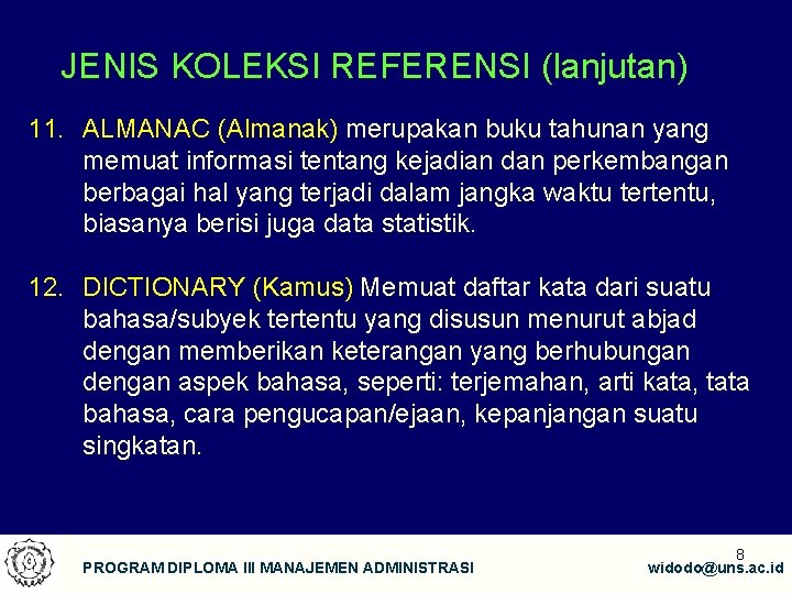 JENIS KOLEKSI REFERENSI (lanjutan) 11. ALMANAC (Almanak) merupakan buku tahunan yang memuat informasi tentang