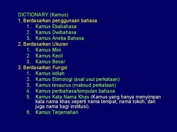 DICTIONARY (Kamus) 1. Berdasarkan penggunaan bahasa 1. Kamus Ekabahasa 2. Kamus Dwibahasa 3. Kamus